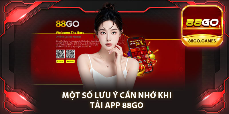 Một Số Lưu Ý Cần Nhớ Khi Tải App 88go