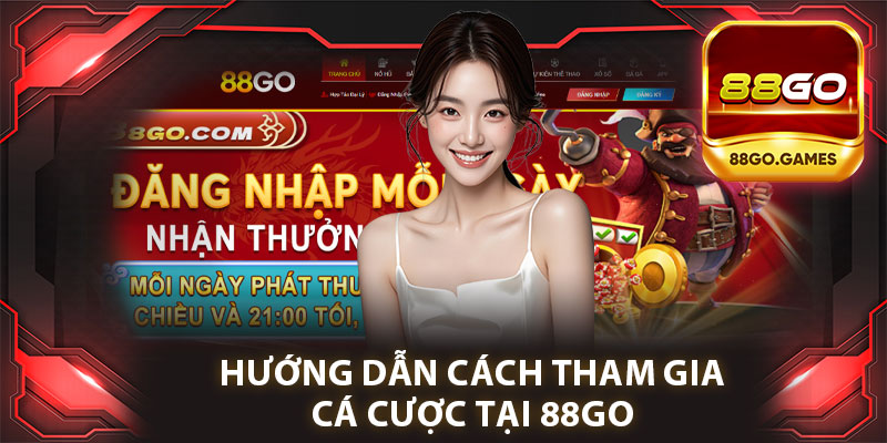 Hướng Dẫn Cách Tham Gia Cá Cược Tại 88go