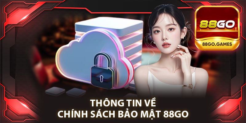 Thông Tin Về Chính Sách Bảo Mật 88go