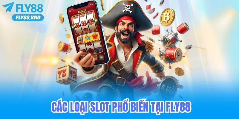 Các loại slot game phổ biến fly88