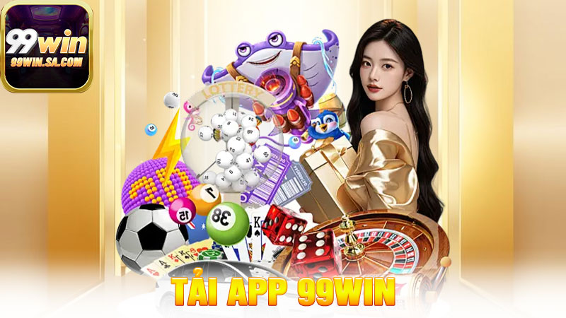 Tải app 99win là gì?